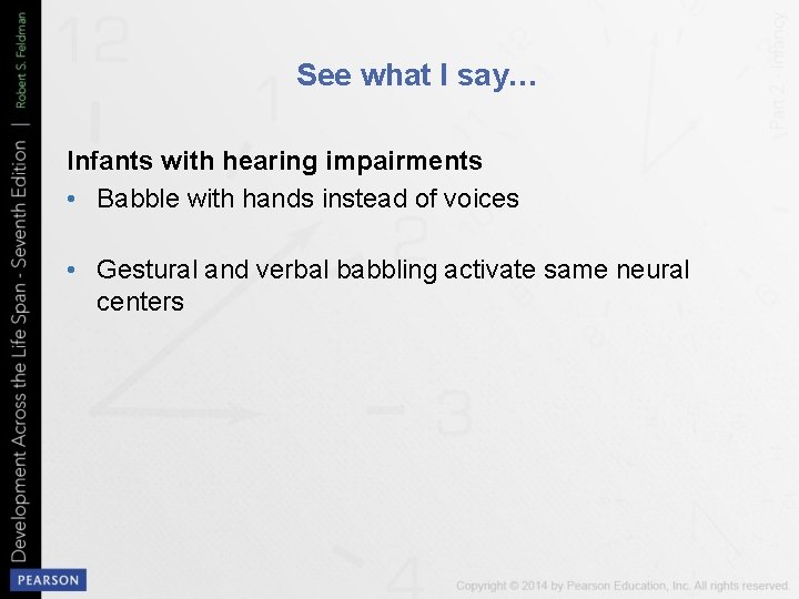 See what I say… Infants with hearing impairments • Babble with hands instead of