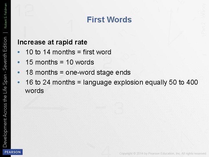 First Words Increase at rapid rate • 10 to 14 months = first word