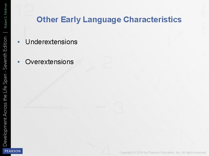 Other Early Language Characteristics • Underextensions • Overextensions 