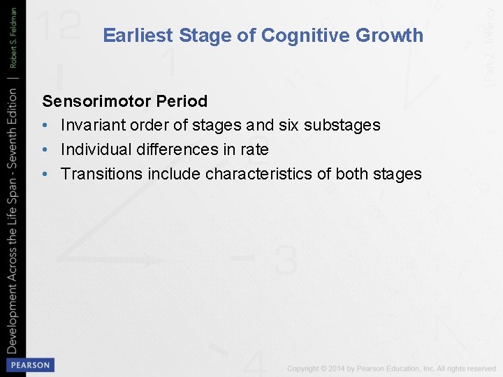 Earliest Stage of Cognitive Growth Sensorimotor Period • Invariant order of stages and six