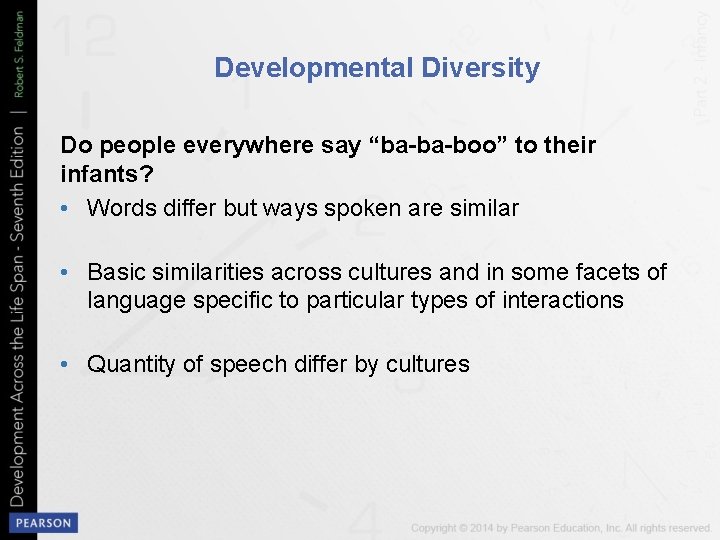 Developmental Diversity Do people everywhere say “ba-ba-boo” to their infants? • Words differ but