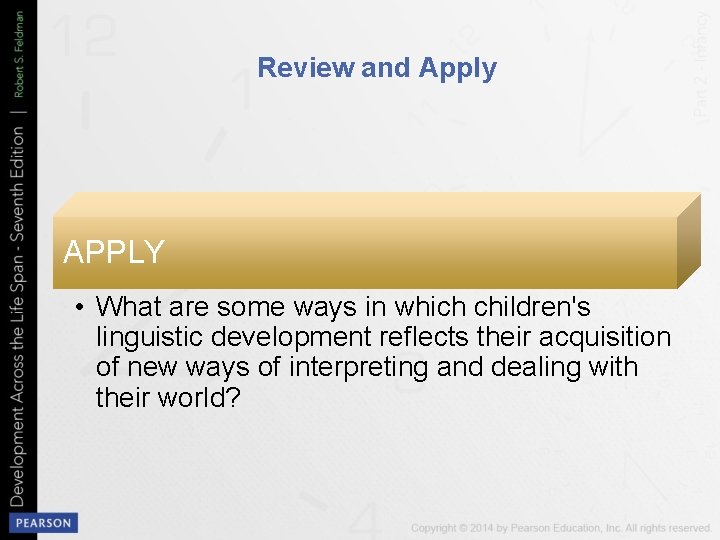 Review and Apply APPLY • What are some ways in which children's linguistic development