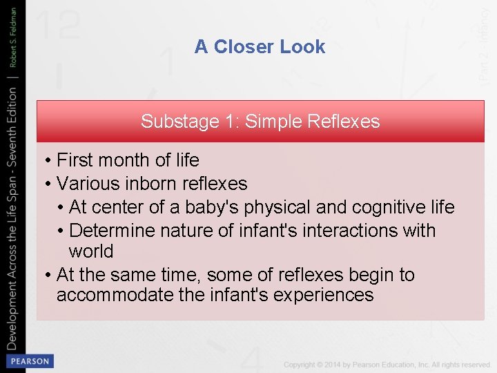 A Closer Look Substage 1: Simple Reflexes • First month of life • Various