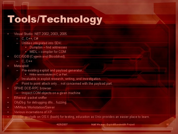 Tools/Technology • • • Visual Studio. NET 2002, 2003, 2005. – C, C++, C#