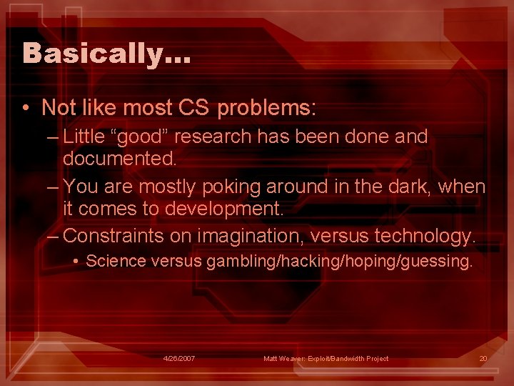 Basically. . . • Not like most CS problems: – Little “good” research has
