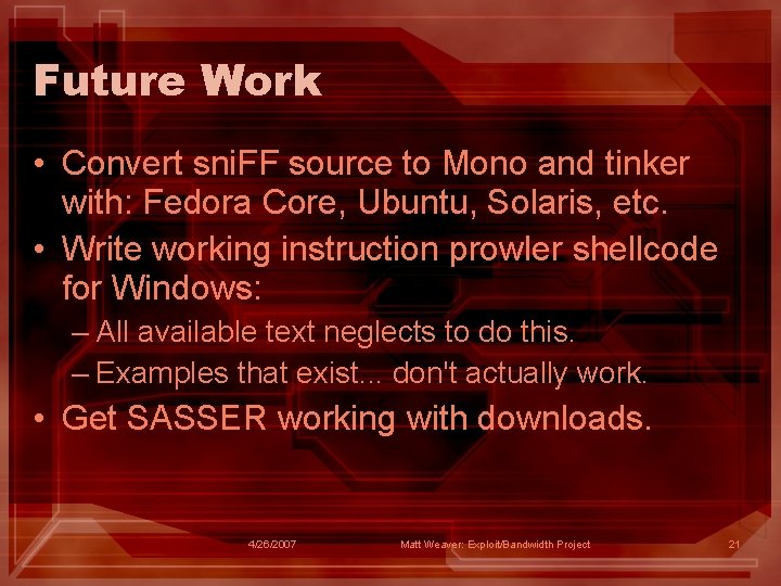 Future Work • Convert sni. FF source to Mono and tinker with: Fedora Core,