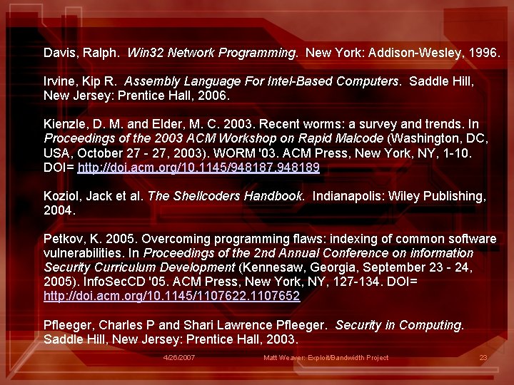 Davis, Ralph. Win 32 Network Programming. New York: Addison-Wesley, 1996. Irvine, Kip R. Assembly