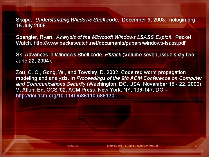 Skape. Understanding Windows Shell code. December 6, 2003. nologin. org. 16 July 2006 Spangler,