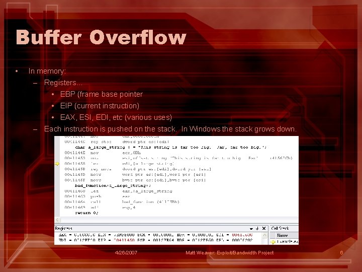 Buffer Overflow • In memory: – Registers. . . • EBP (frame base pointer
