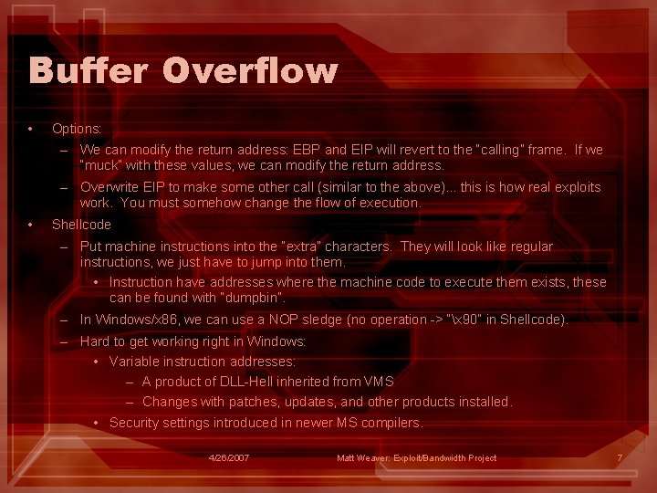 Buffer Overflow • Options: – We can modify the return address: EBP and EIP