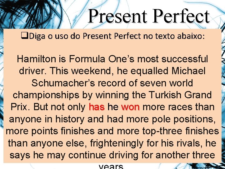 Present Perfect q. Diga o uso do Present Perfect no texto abaixo: Hamilton is