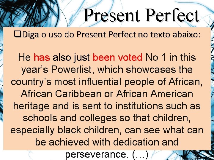 Present Perfect q. Diga o uso do Present Perfect no texto abaixo: He has