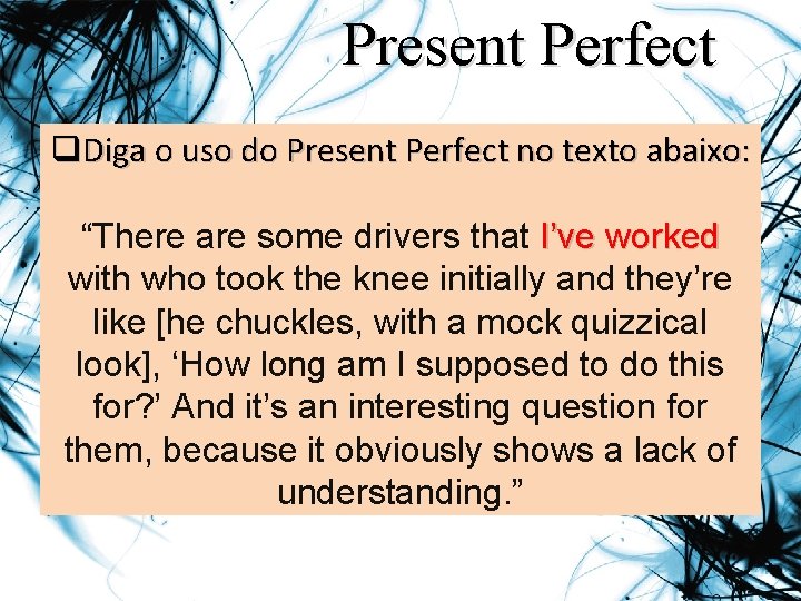 Present Perfect q. Diga o uso do Present Perfect no texto abaixo: “There are