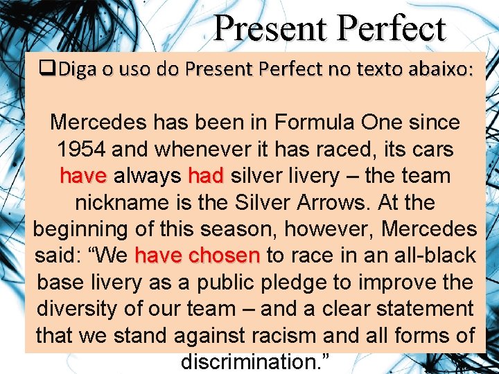 Present Perfect q. Diga o uso do Present Perfect no texto abaixo: Mercedes has