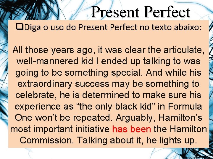 Present Perfect q. Diga o uso do Present Perfect no texto abaixo: All those