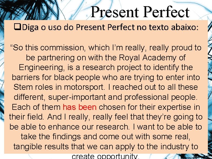 Present Perfect q. Diga o uso do Present Perfect no texto abaixo: “So this