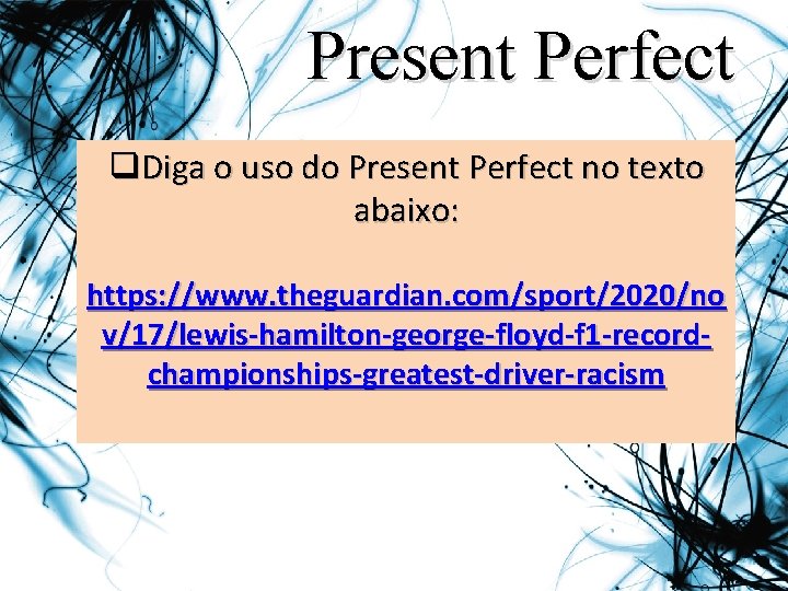 Present Perfect q. Diga o uso do Present Perfect no texto abaixo: https: //www.