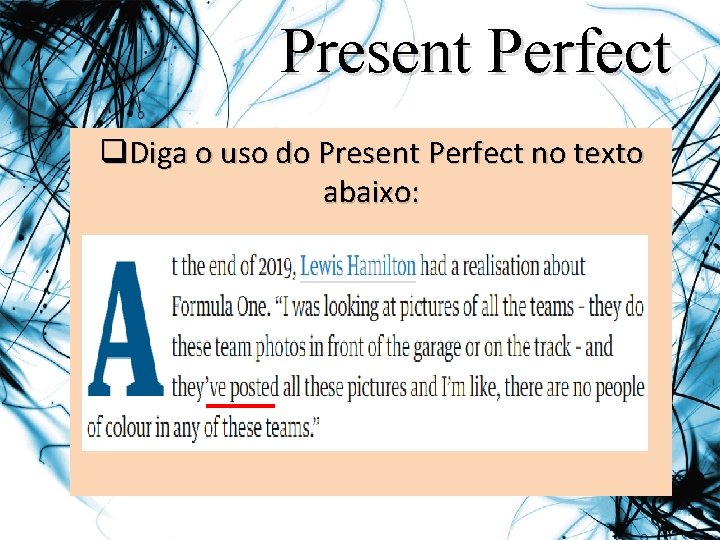 Present Perfect q. Diga o uso do Present Perfect no texto abaixo: 