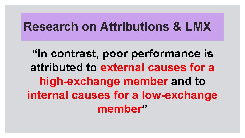 Research on Attributions & LMX “In contrast, poor performance is attributed to external causes