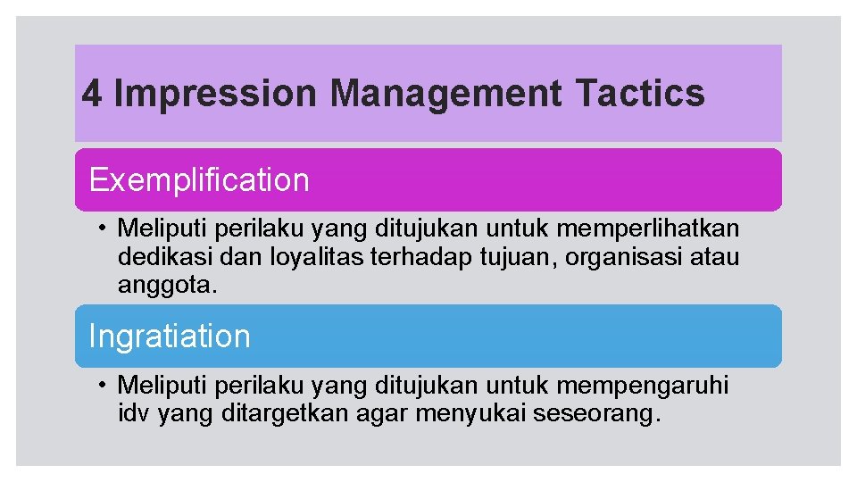 4 Impression Management Tactics Exemplification • Meliputi perilaku yang ditujukan untuk memperlihatkan dedikasi dan