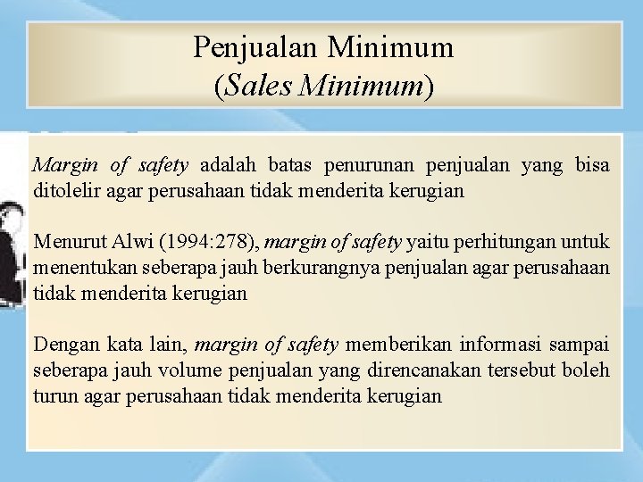 Penjualan Minimum (Sales Minimum) Margin of safety adalah batas penurunan penjualan yang bisa ditolelir