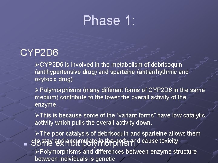 Phase 1: CYP 2 D 6 ØCYP 2 D 6 is involved in the