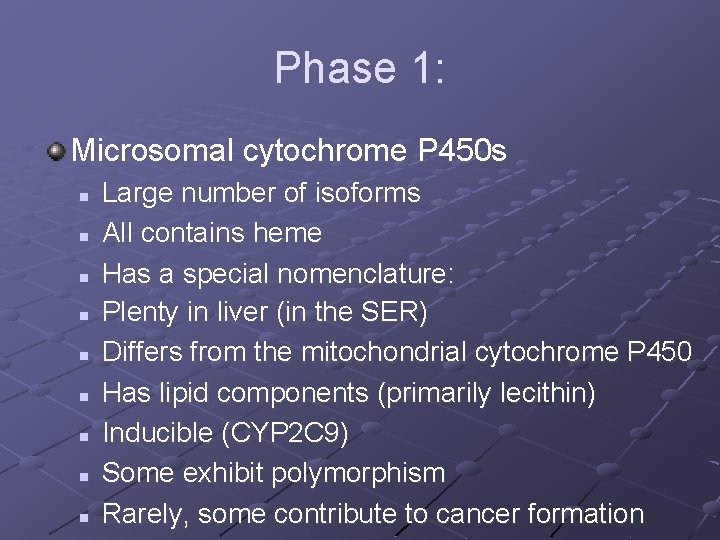 Phase 1: Microsomal cytochrome P 450 s n n n n n Large number