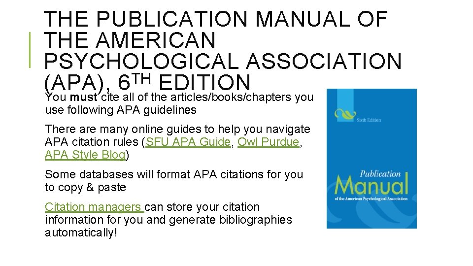 THE PUBLICATION MANUAL OF THE AMERICAN PSYCHOLOGICAL ASSOCIATION TH EDITION (APA), 6 You must