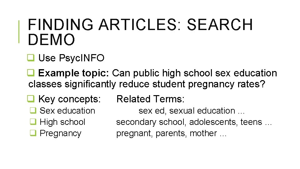 FINDING ARTICLES: SEARCH DEMO q Use Psyc. INFO q Example topic: Can public high