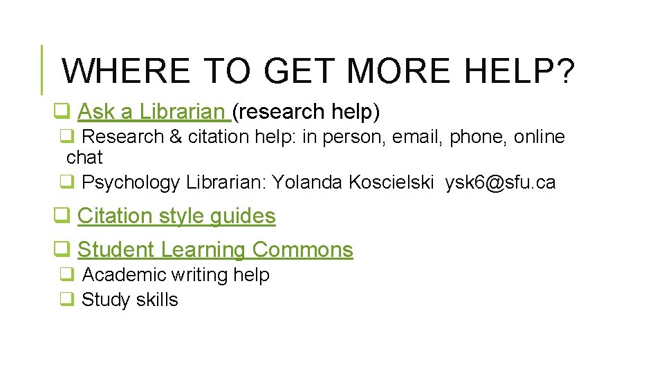 WHERE TO GET MORE HELP? q Ask a Librarian (research help) q Research &