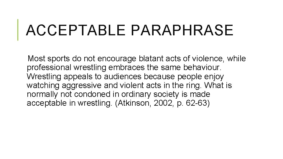 ACCEPTABLE PARAPHRASE Most sports do not encourage blatant acts of violence, while professional wrestling
