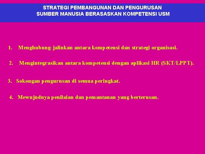 STRATEGI PEMBANGUNAN DAN PENGURUSAN SUMBER MANUSIA BERASASKAN KOMPETENSI USM 1. Menghubung-jalinkan antara kompetensi dan