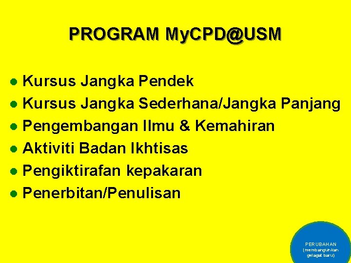 PROGRAM My. CPD@USM Kursus Jangka Pendek l Kursus Jangka Sederhana/Jangka Panjang l Pengembangan Ilmu