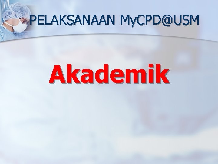 PELAKSANAAN My. CPD@USM Akademik 