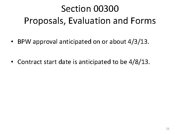 Section 00300 Proposals, Evaluation and Forms • BPW approval anticipated on or about 4/3/13.