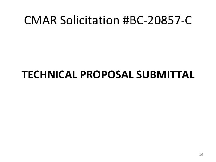 CMAR Solicitation #BC-20857 -C TECHNICAL PROPOSAL SUBMITTAL 16 