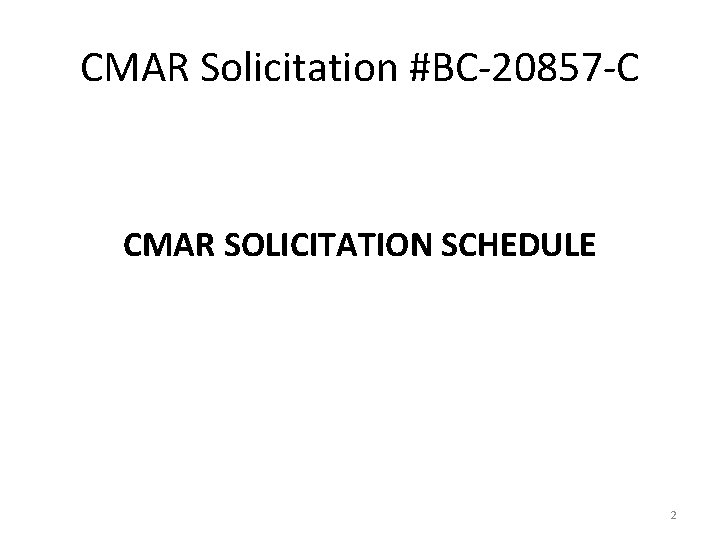 CMAR Solicitation #BC-20857 -C CMAR SOLICITATION SCHEDULE 2 