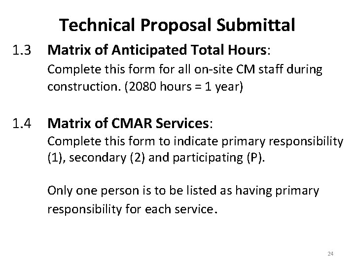 Technical Proposal Submittal 1. 3 Matrix of Anticipated Total Hours: Complete this form for