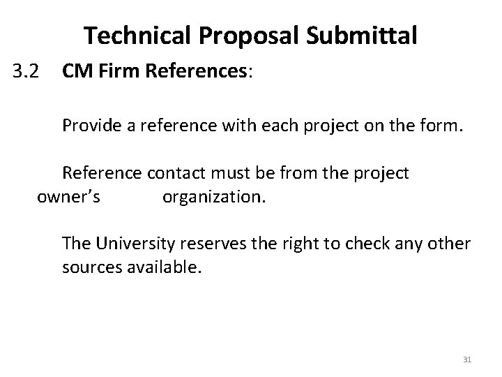 Technical Proposal Submittal 3. 2 CM Firm References: Provide a reference with each project
