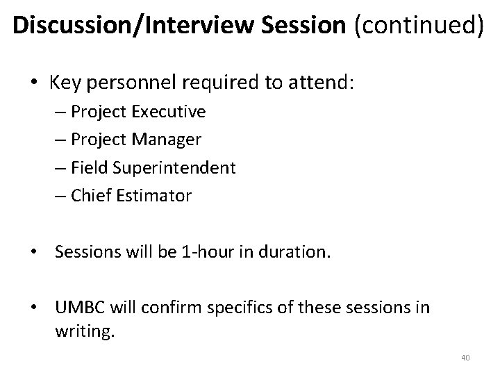 Discussion/Interview Session (continued) • Key personnel required to attend: – Project Executive – Project
