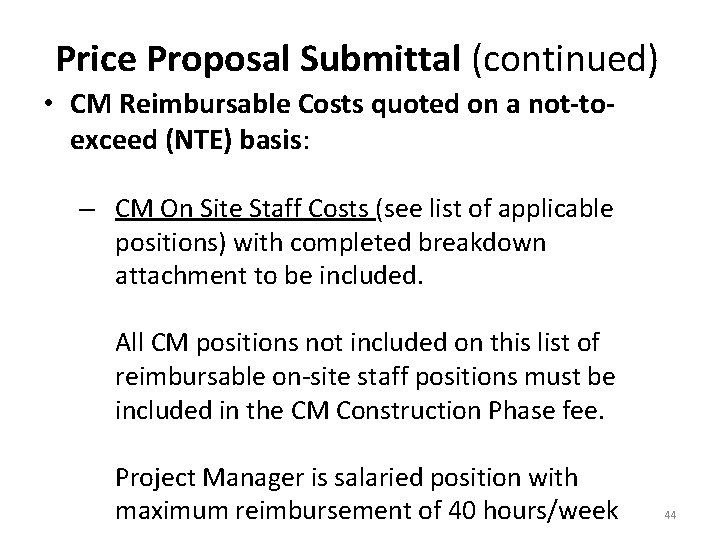 Price Proposal Submittal (continued) • CM Reimbursable Costs quoted on a not-toexceed (NTE) basis: