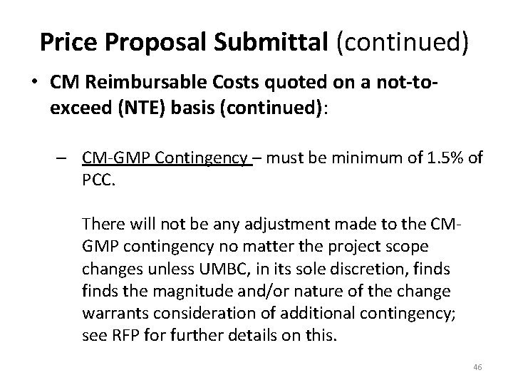 Price Proposal Submittal (continued) • CM Reimbursable Costs quoted on a not-toexceed (NTE) basis
