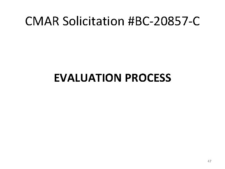 CMAR Solicitation #BC-20857 -C EVALUATION PROCESS 47 