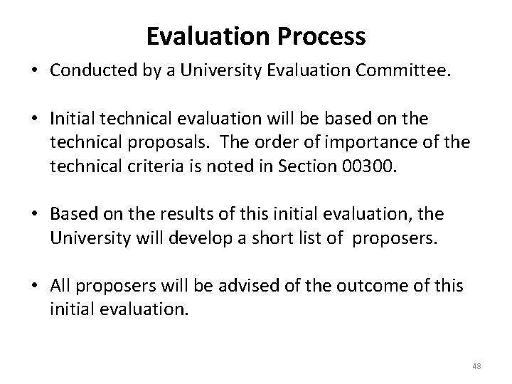 Evaluation Process • Conducted by a University Evaluation Committee. • Initial technical evaluation will