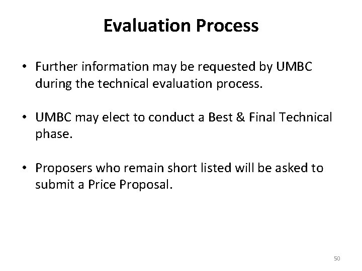 Evaluation Process • Further information may be requested by UMBC during the technical evaluation