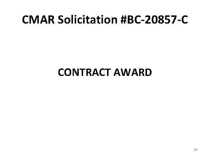 CMAR Solicitation #BC-20857 -C CONTRACT AWARD 53 
