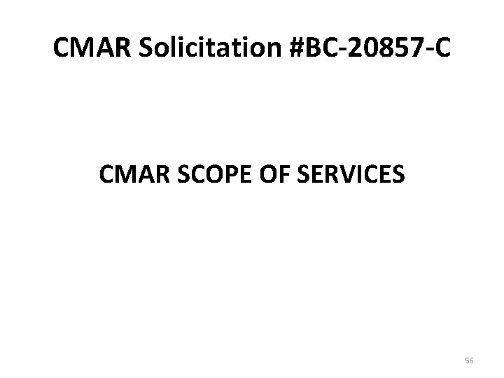 CMAR Solicitation #BC-20857 -C CMAR SCOPE OF SERVICES 56 