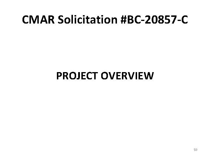 CMAR Solicitation #BC-20857 -C PROJECT OVERVIEW 59 