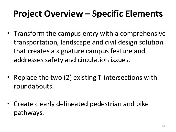 Project Overview – Specific Elements • Transform the campus entry with a comprehensive transportation,