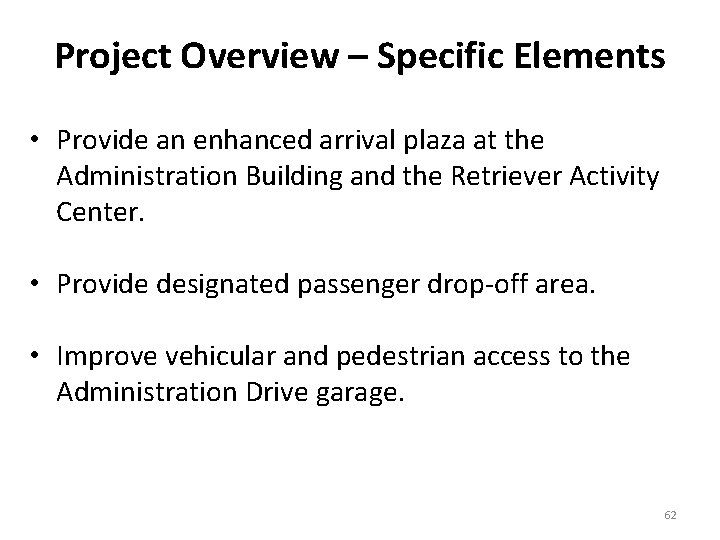 Project Overview – Specific Elements • Provide an enhanced arrival plaza at the Administration